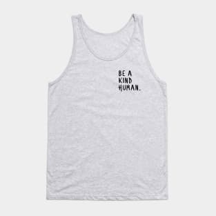 Be a Kind Human,Be a nice human too, positive Tank Top